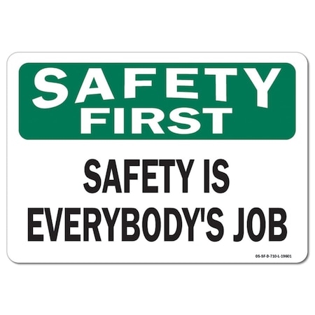 Signmission OSHA Safety First Sign, Safety Is Everybody's Job, 14in X 10in Aluminum, 10" W, 14" L, Landscape OS-SF-A-1014-L-19601